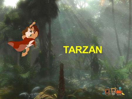 TARZAN.