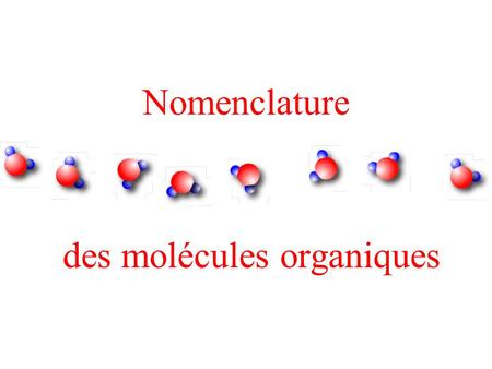 des molécules organiques