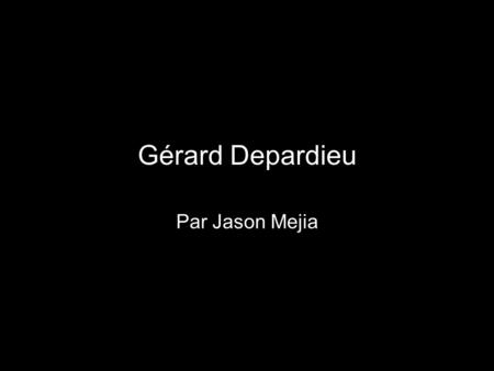 Gérard Depardieu Par Jason Mejia.