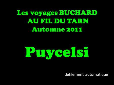 Les voyages BUCHARD AU FIL DU TARN Automne 2011 Puycelsi défilement automatique.
