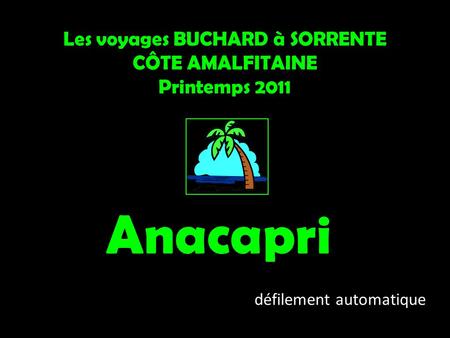 Les voyages BUCHARD à SORRENTE CÔTE AMALFITAINE Printemps 2011 Anacapri défilement automatique.