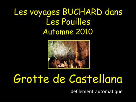 Les voyages BUCHARD dans Les Pouilles Automne 2010 Grotte de Castellana défilement automatique.