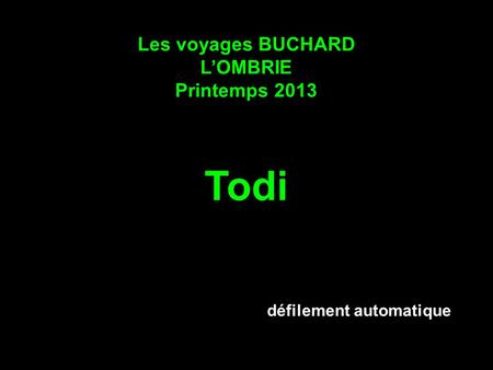 Les voyages BUCHARD LOMBRIE Printemps 2013 Todi défilement automatique.