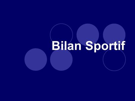 Bilan Sportif. Podiums Championnats de France 9 médailles dor 12 médailles dargent 9 médailles de bronze.