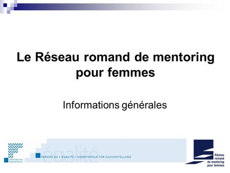 Le Réseau romand de mentoring pour femmes Informations générales.