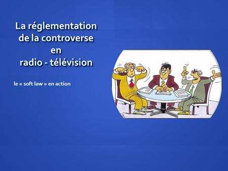La réglementation de la controverse en radio - télévision