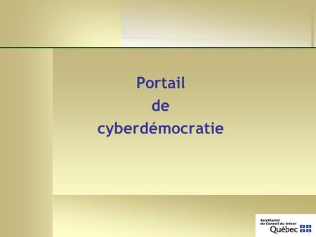 Portail de cyberdémocratie. Les engagements concernant la participation des citoyens Des engagements clairs dans le discours inaugural du 4 juin 2003.