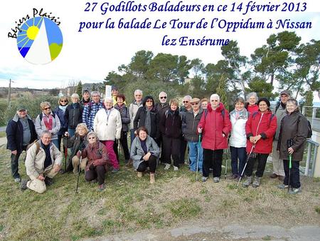 27 Godillots Baladeurs en ce 14 février 2013 pour la balade Le Tour de l’Oppidum à Nissan lez Ensérume.