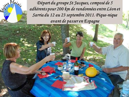 Départ du groupe St Jacques, composé de 5 adhérents pour 200 km de randonnées entre Léon et Sarria du 12 au 23 septembre 2011. Pique-nique avant de passer.
