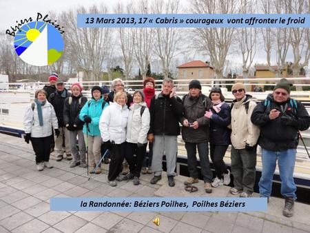 13 Mars 2013, 17 « Cabris » courageux vont affronter le froid la Randonnée: Béziers Poilhes, Poilhes Béziers.