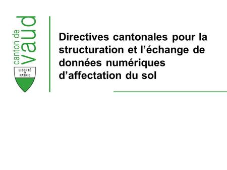 Directives cantonales pour la structuration et léchange de données numériques daffectation du sol.