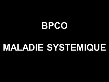BPCO MALADIE SYSTEMIQUE