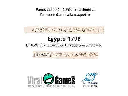Égypte 1798 Le MMORPG culturel sur lexpédition Bonaparte Fonds d'aide à l'édition multimédia Demande daide à la maquette.