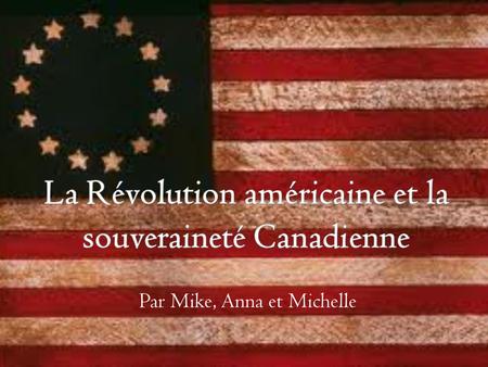 La Révolution américaine et la souveraineté Canadienne