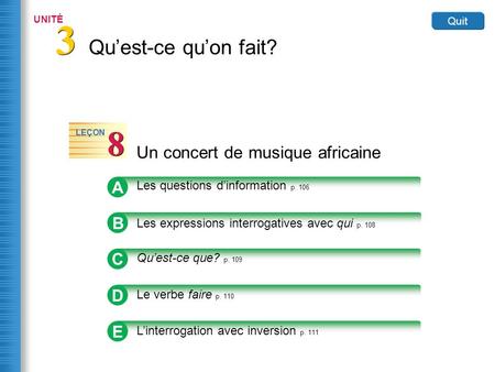 A Les questions d’information p. 106 The questions below ask for specific information and are called INFORMATION QUESTIONS. The INTERROGATIVE EXPRESSIONS.