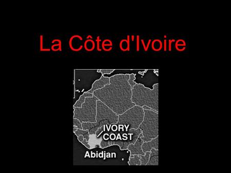 La Côte d'Ivoire.