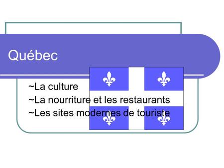 Québec ~La culture ~La nourriture et les restaurants