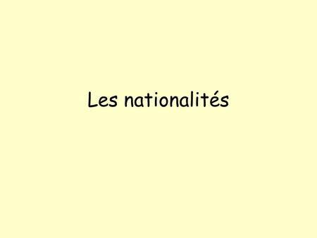 Les nationalités.