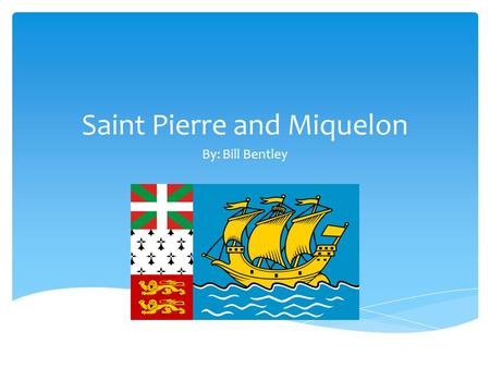 Saint Pierre and Miquelon By: Bill Bentley. Quand est-ce que les Francais sont arrives? les Francais sont arrives en 1670. Ils sont partis en 1700s.