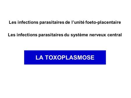 Les infections parasitaires de l’unité foeto-placentaire