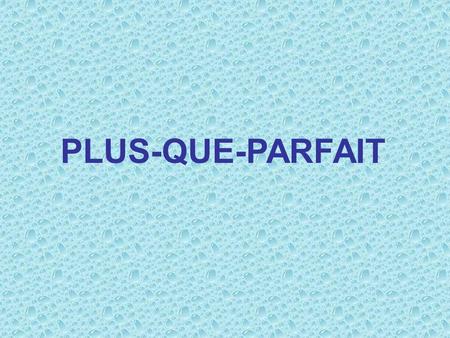 PLUS-QUE-PARFAIT. Remind yourself how the verb works in the passé composé, then… verbe auxillaire (en imparfait) + participle Javais lu ce roman. Nous.