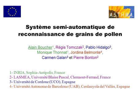 Système semi-automatique de reconnaissance de grains de pollen Alain Boucher1, Régis Tomczak2, Pablo Hidalgo3, Monique Thonnat1, Jordina Belmonte4, Carmen.
