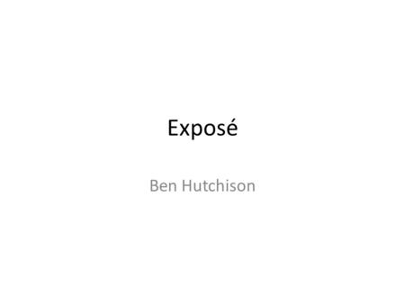Exposé Ben Hutchison.