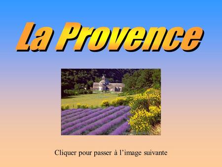 Cliquer pour passer à limage suivante Le cœur de la Provence bat dans les collines qui relient la mer aux montagnes des Alpes. Ce sont ces côteaux de.