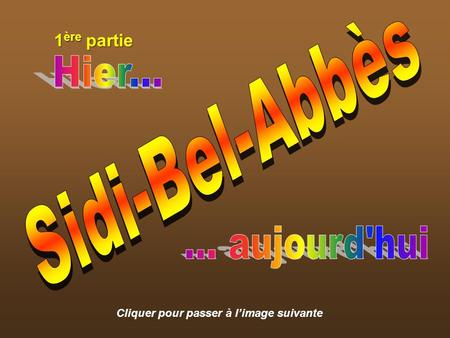 Hier... Sidi-Bel-Abbès ... aujourd'hui
