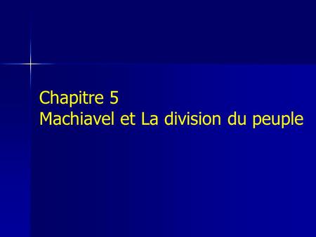 Chapitre 5 Machiavel et La division du peuple.