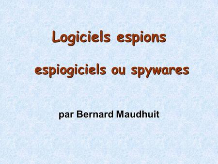 Logiciels espions espiogiciels ou spywares