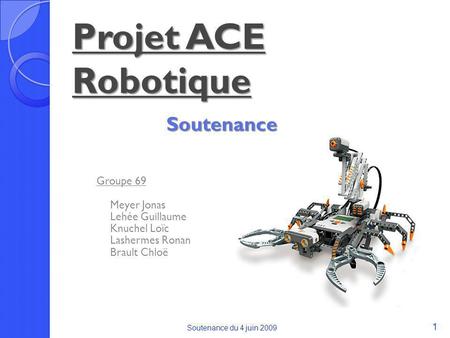 Projet ACE Robotique Soutenance Groupe 69 Meyer Jonas Lehée Guillaume
