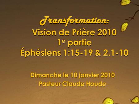 Dimanche le 10 janvier 2010 Pasteur Claude Houde