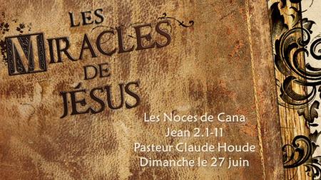 Les Noces de Cana Jean Pasteur Claude Houde Dimanche le 27 juin