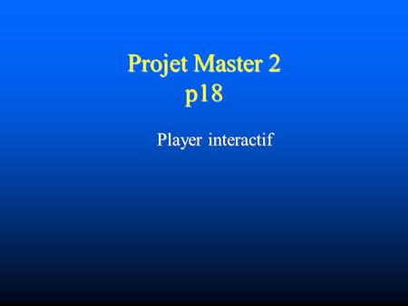 Projet Master 2 p18 Player interactif.