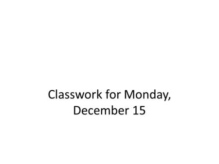 Classwork for Monday, December 15. Complete the following activities: 1. Pronoun worksheet – both sides 2. Lecture Culturelle – textbook pp. 52-53 Look.