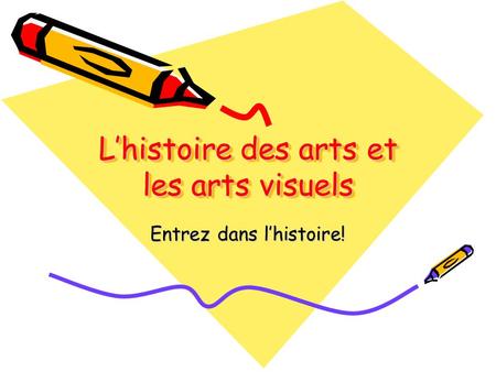 L’histoire des arts et les arts visuels