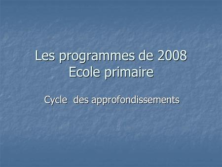 Les programmes de 2008 Ecole primaire