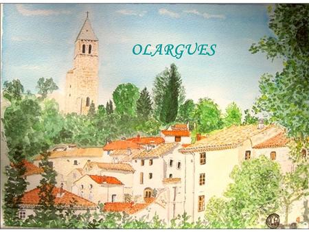 OLARGUES. Olargues, chef-lieu de canton de lHérault, située dans le Parc naturel régional du Haut- Languedoc. 600 habitants env. La cité fut occupée,