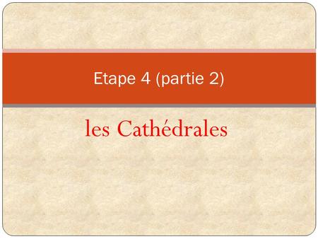 Etape 4 (partie 2) les Cathédrales.