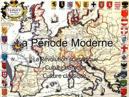 -La Révolution scientifique -Culture baroque Culture classique