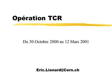 Opération TCR Du 30 Octobre 2000 au 12 Mars 2001.