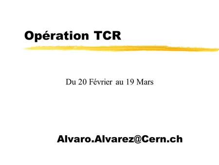 Opération TCR Du 20 Février au 19 Mars.