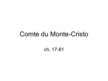 Comte du Monte-Cristo ch. 17-81.