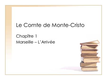 Le Comte de Monte-Cristo Chapître 1 Marseille – LArrivée.