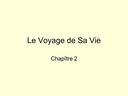 Le Voyage de Sa Vie Chapître 2.