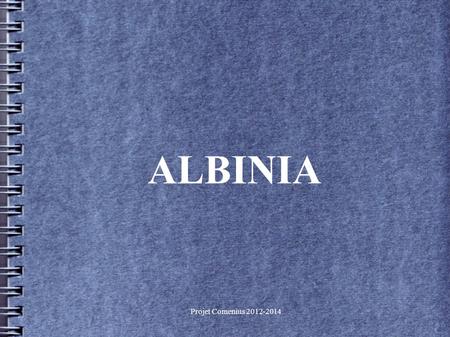 Projet Comenius 2012-2014 ALBINIA. Projet Comenius 2012-2014 Albinia.