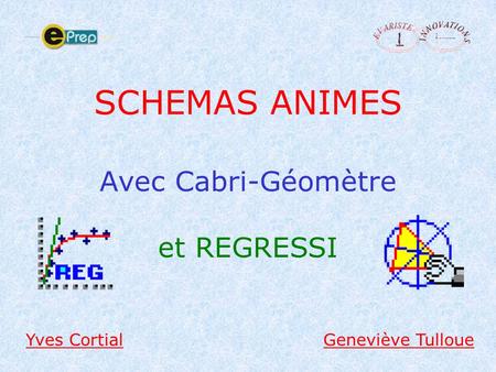 SCHEMAS ANIMES Avec Cabri-Géomètre et REGRESSI Yves Cortial