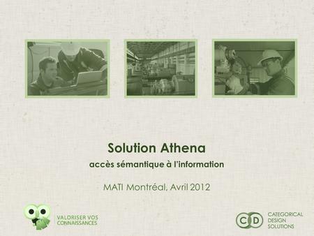 Solution Athena accès sémantique à linformation MATI Montréal, Avril 2012.