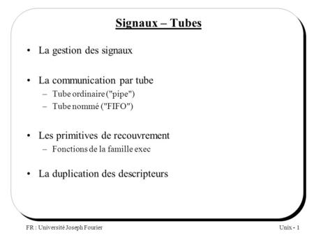 Signaux – Tubes La gestion des signaux La communication par tube